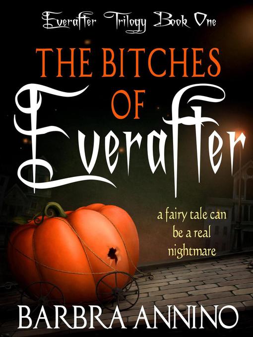 Title details for The Bitches of Everafter--A Dark Princess Fairy Tale by Barbra Annino - Available